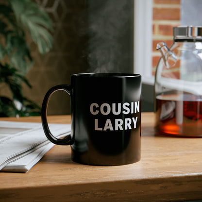 Cousin Larry Black Coffee Mug — 11oz Ceramic Cup