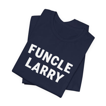 Funcle Larry T-Shirt – Fun Uncle Larry Gift Tee