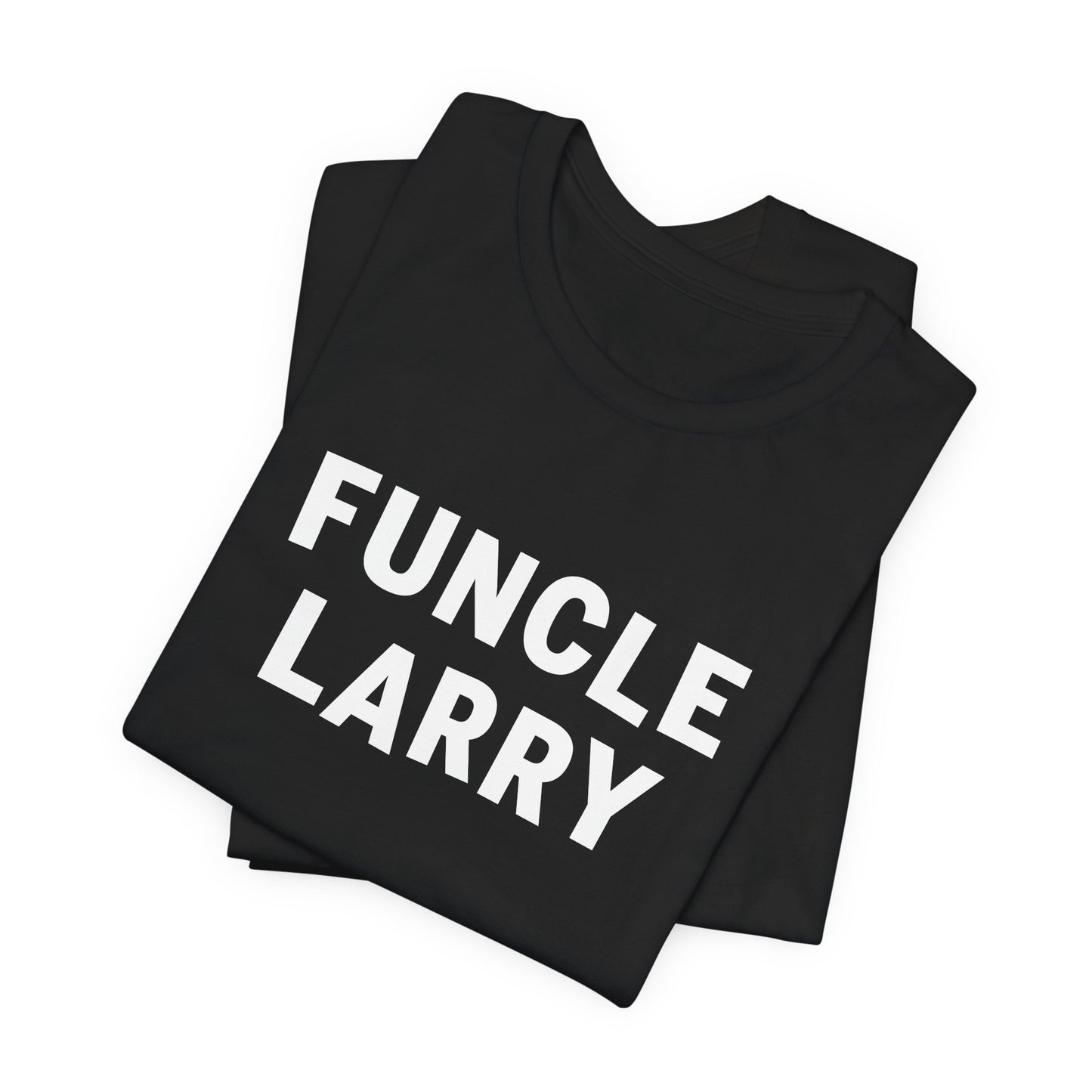 Funcle Larry T-Shirt – Fun Uncle Larry Gift Tee