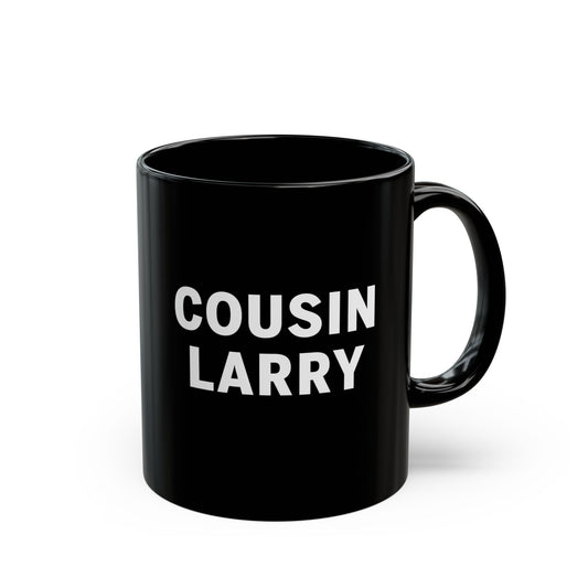 Cousin Larry Black Coffee Mug — 11oz Ceramic Cup
