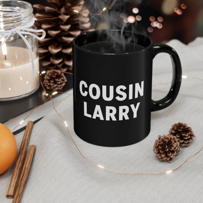 Cousin Larry - 11oz Black Mug