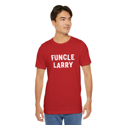 Funcle Larry T-Shirt – Fun Uncle Larry Gift Tee