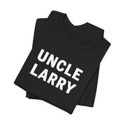 Uncle Larry T-Shirt – Funny Family Reunion Tee