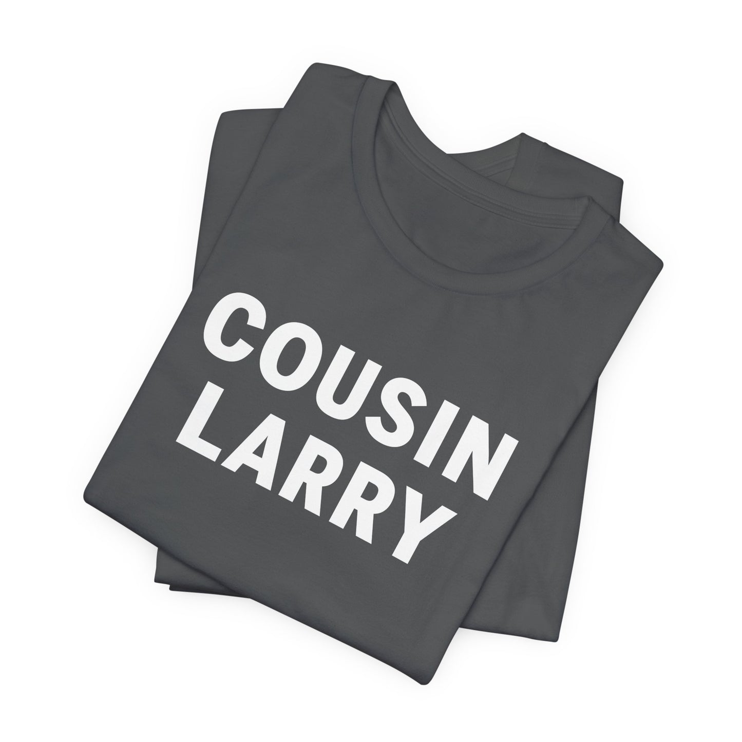 Cousin Larry T-Shirt – Funny Family Reunion Tee
