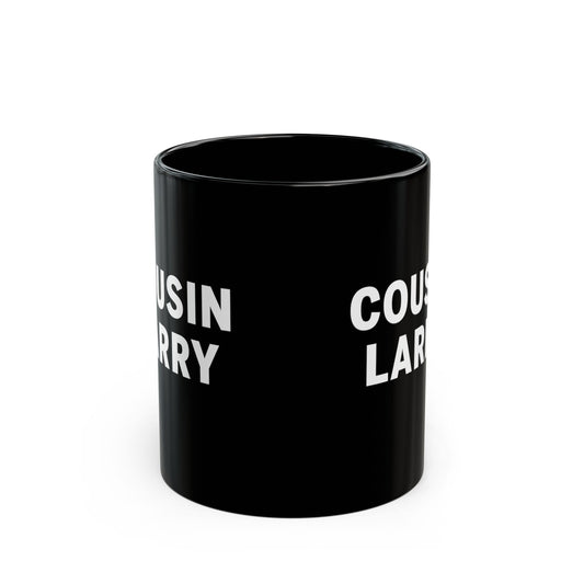 Cousin Larry Black Coffee Mug — 11oz Ceramic Cup