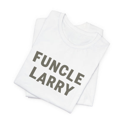 Funcle Larry T-Shirt – Fun Uncle Larry Gift Tee