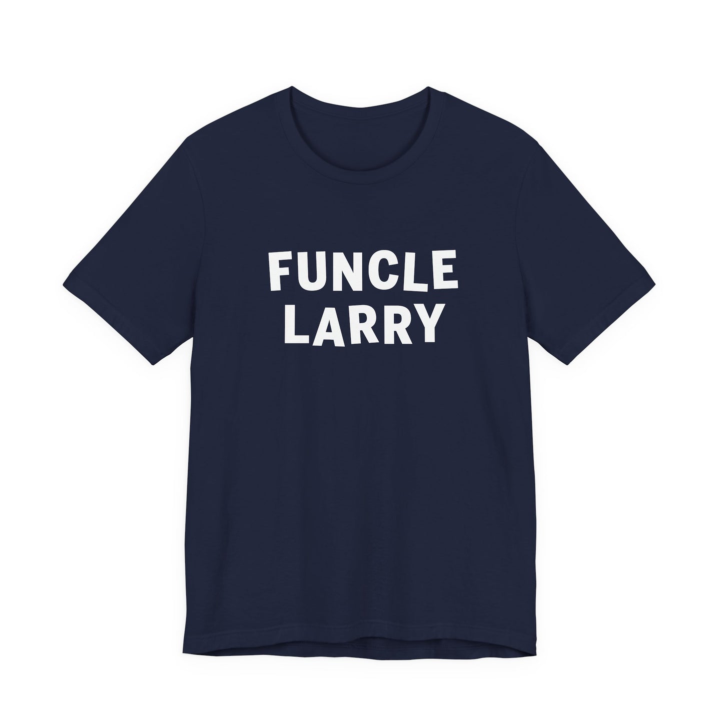 Funcle Larry T-Shirt – Fun Uncle Larry Gift Tee
