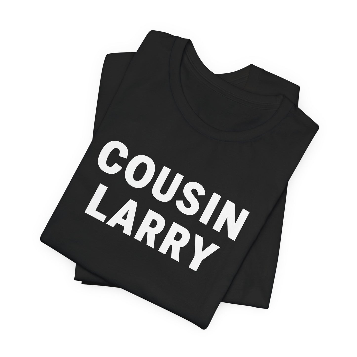 Cousin Larry T-Shirt – Funny Family Reunion Tee
