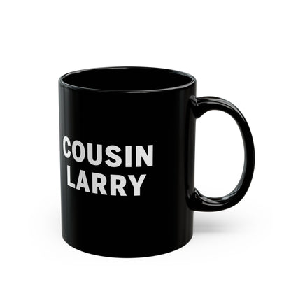 Cousin Larry Black Coffee Mug — 11oz Ceramic Cup