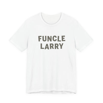Funcle Larry T-Shirt – Fun Uncle Larry Gift Tee