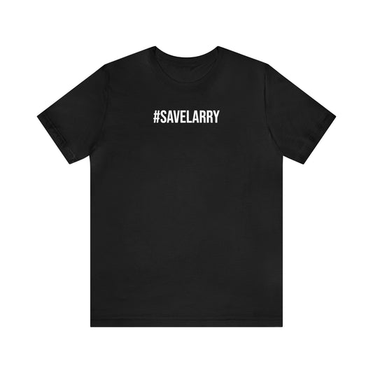 Short Sleeve Tee - #savelarry