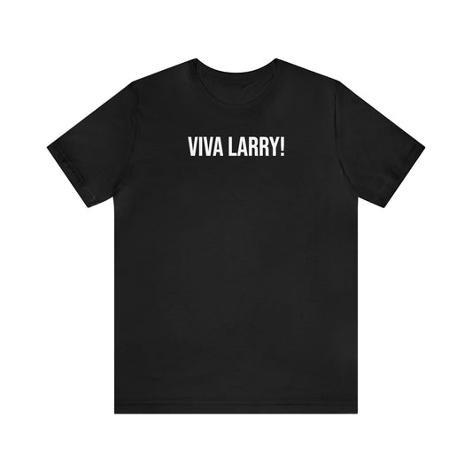 Unisex Viva Larry! Short Sleeve Tee