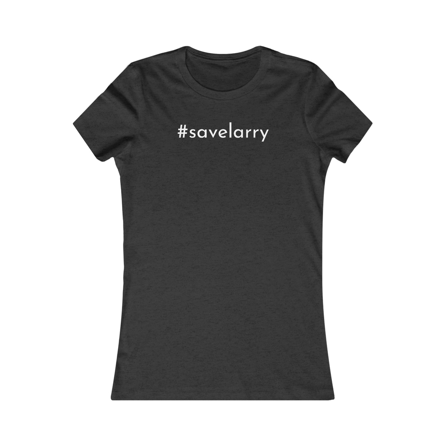 Women's Favorite Tee - #savelarry