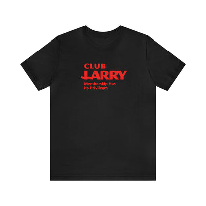 Unisex Club Larry Membership Has Its Privileges Short Sleeve Tee