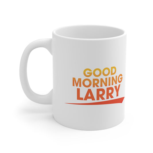 Good Morning Larry Ceramic Mug 11oz