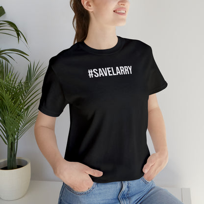 Short Sleeve Tee - #savelarry